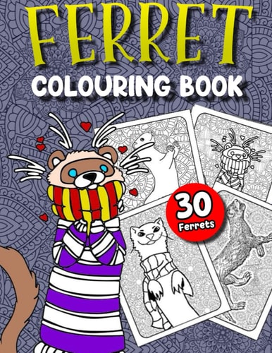 Ferret Colouring book: Ferret Colouring book, 30 Patterns Stress Relief and Relaxing for Pet Owners and Lovers of Ferret