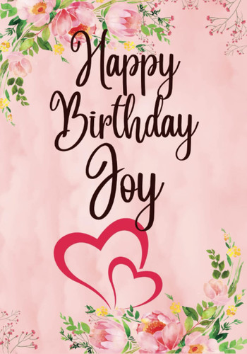 Happy Birthday Joy: Personalized Coloring Book For Woman,Mom,Grandma,Girlfriend,Her,Best Friend,Sister,Aunt,Adults,Gift,Mindfulness,Anxiety ... All My Birthday Books (Pro adult woman)