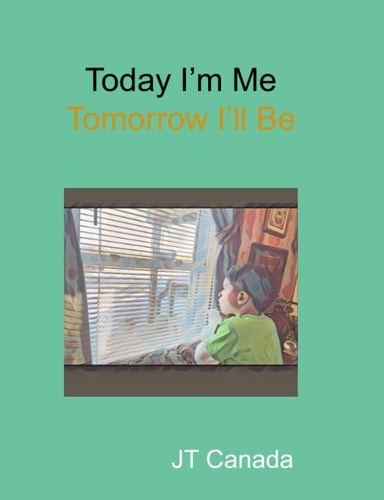 Today I'm Me Tomorrow I'll Be