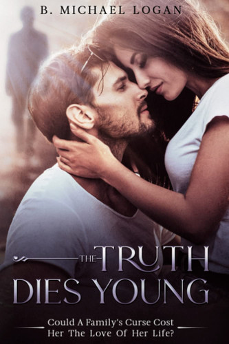 The Truth Dies Young: Could A Family's Curse Cost Her the Love of Her Life?