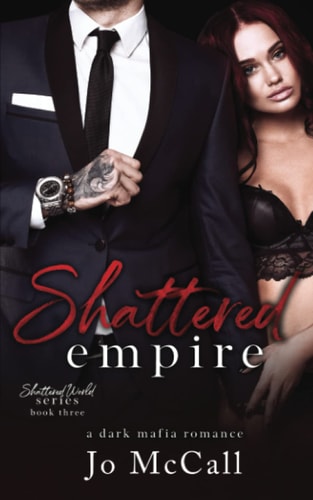 Shattered Empire (A Dark Enemies to Lovers Mafia Romance): Shattered World Series BK: 3