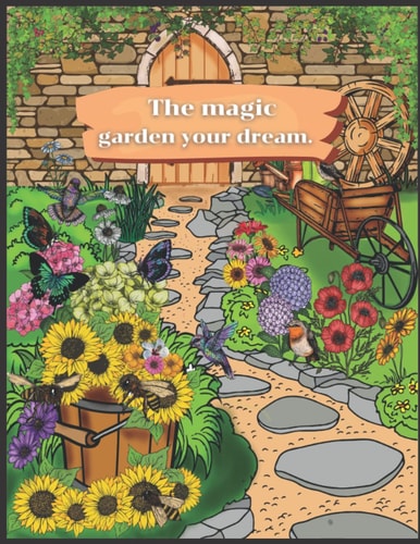 The magic garden your dream: Adult Coloring Book,To relaxing and anxiety, Premium Design happiness. Paperback, White Paper 8.25 x 11in.