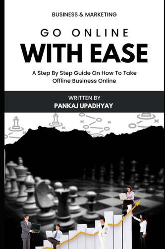 Go Online With Ease: A Step By Step Guide On How To Take Your Business From Offline To Online