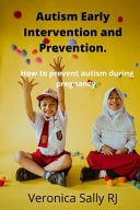 Autism Early Intervention and Prevention. How to Prevent Autism During Pregnancy.