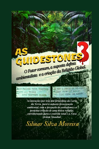 AS GUIDESTONES 3: O Fator Comum, a Suposta Defesa Ambientalista e a Criação da Religião Global (Portuguese Edition)