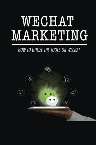 WeChat Marketing: How To Utilize The Tools On WeChat