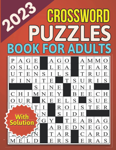 2023 Crossword Puzzles Book For Adults With Solution: Crossword Puzzles for Seniors | American Crossword Puzzles for Adults and Seniors| Medium Level Crosswords ... and Challenge
