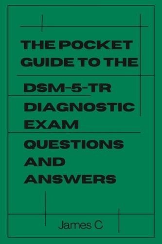 The Pocket Guide to the Dsm-5-tr Diagnostic Exam Questions and Answers