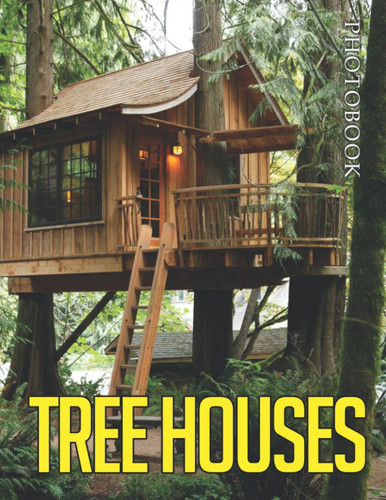 Tree Houses Photobook: Illustrations Of Tree Houses That Make You Relax