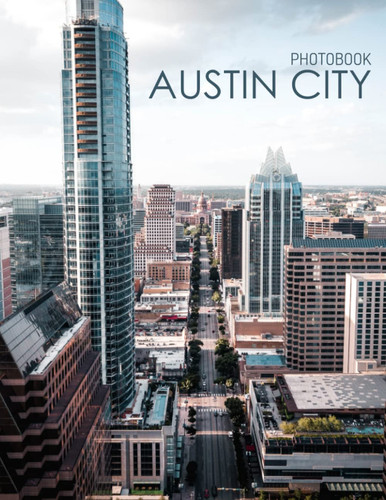 Austin City Photobook: Pictures Of Austin City For You To Relax And Unwind