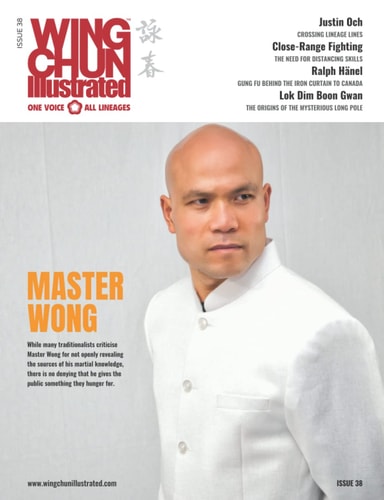 Wing Chun Illustrated Magazine Issue 38 (October 2017): Featuring Master Wong