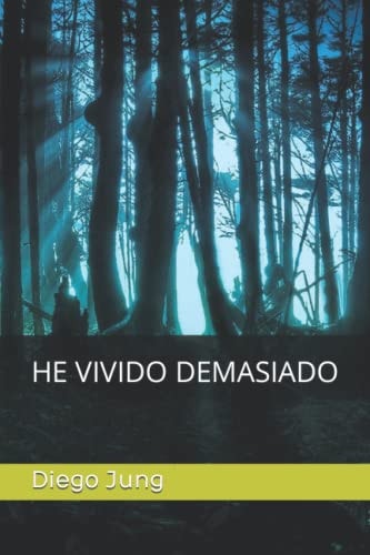 He Vivido Demasiado