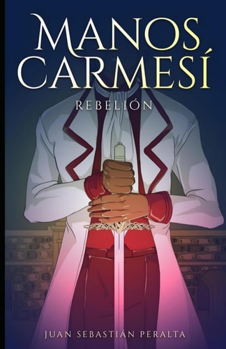 Manos Carmesí: Rebelión (Spanish Edition)