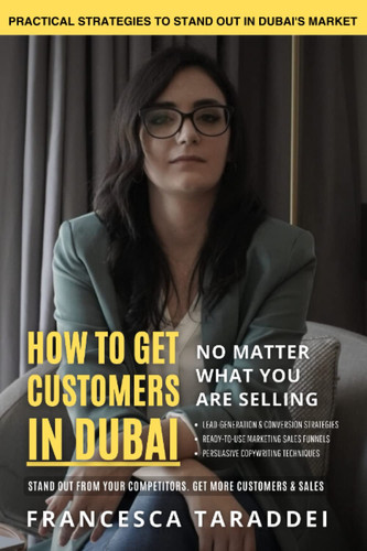 How to Get Customers in Dubai No Matter What You’re Selling: Practical System to Stand Out in Dubai's Marketplace!