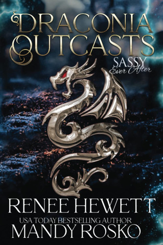Draconia Outcasts: A Sassy Ever After World Collection