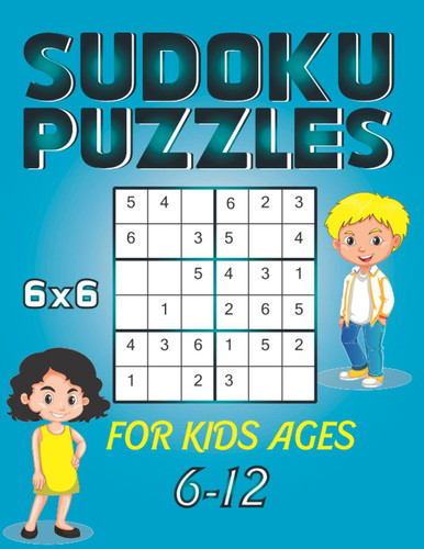 Sudoku Puzzles For Kids Ages 6-12: Sudoku Book For Smart Kids /Brain Game with Solutions / Sudoku Puzzles 6x6