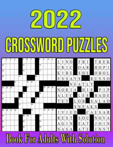 2022 Crossword Puzzles Book For Adults With Solution: 100+ Medium & Hard level Crossword Puzzles Book For Adults, Seniors, Men And Women With Solution.