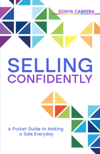 Selling Confidently: A Pocket Guide to Making a Sale Everyday