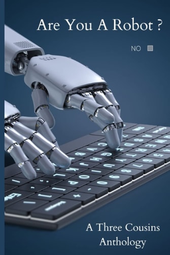 Are You a Robot?: A Three Cousins Publishing Anthology