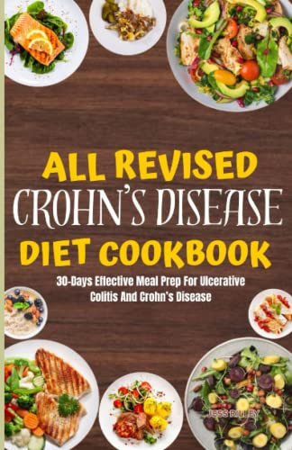 All revised Crohn’s Disease Diet cookBook: 30-Days Effective Meal Prep For Ulcerative Colitis And Crohn’s Disease