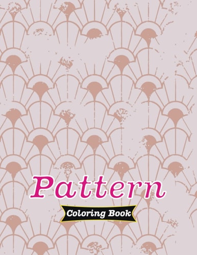Pattern Coloring Book: Conceptual Pattern Adult coloring with Gorgeous Coloring Pages for Relaxation and Stress Relief (Lovely Coloring by ROBIN MOLLICK)