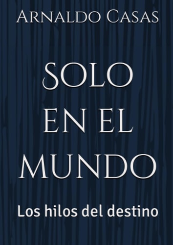 Solo en el mundo: Los hilos del destino (Spanish Edition)