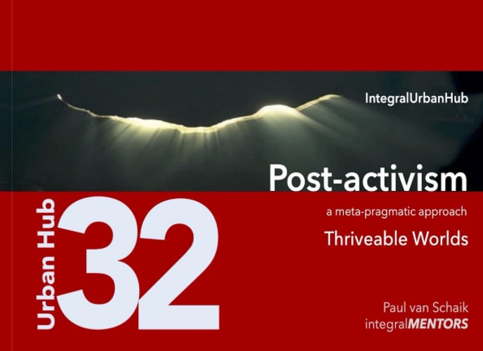 Urban Hub 32 Post-activitism: Thriveable Worlds