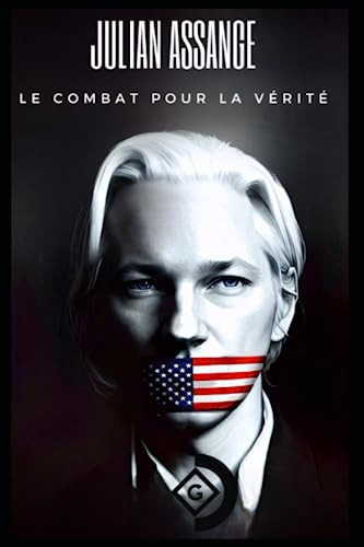 Julian Assange: Le combat pour la vérité (Biographies) (French Edition)
