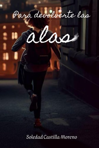 Para devolverte la alas II: Ella era la princesa de un mundo desencantado; él, el héroe caído de una guerra. Hasta que decidieron salir al mundo real. (Para devolverte las alas) (Spanish Edition)