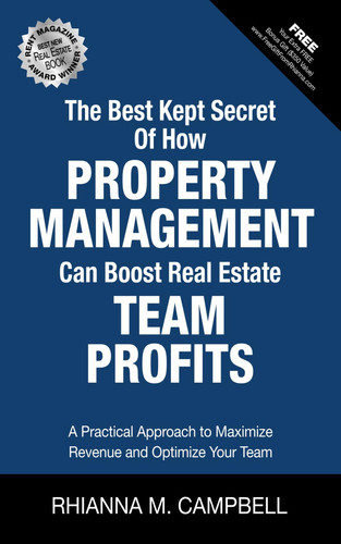 The Best Kept Secret of How Property Management Can Boost Real Estate Team Profits: A Practical Approach to Maximize Revenue and Optimize Your Team