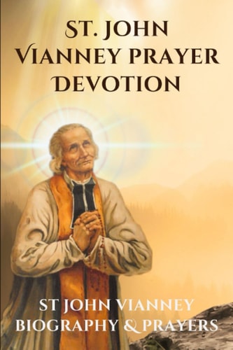 St. John Vianney prayer Devotion: st john vianney biography & prayers