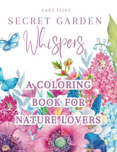 Secret Garden Whispers: A Coloring Book for Nature Lovers