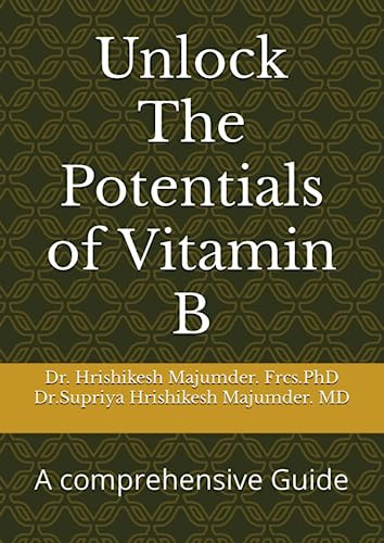 Unlock The Potentials of Vitamin B: A comprehensive Guide