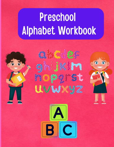 Preschool Alphabet Workbook for Kids: Alphabet Tracing Object Finding Letter Finding workbook for Kids with Coloring Fun