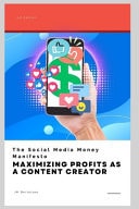The Social Media Money Manifesto Maximizing Profits as a Content Creator
