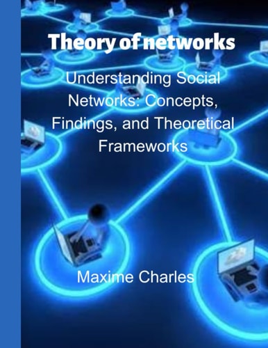 Theory of networks: Understanding Social Networks: Concepts, Findings, and Theoretical Frameworks