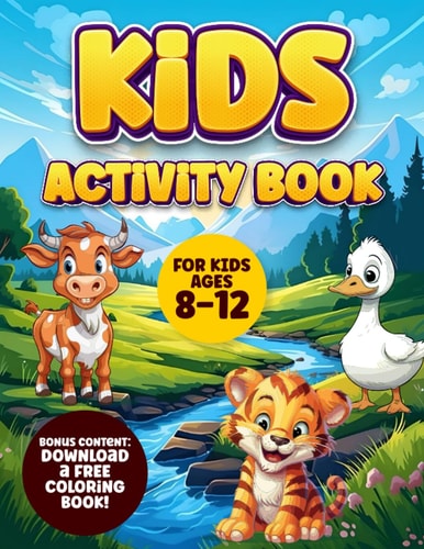 Kids Activity Book For Ages 8-12: Bonus Content: Download a FREE coloring book!