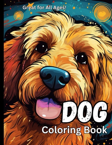 Amazing Dog Coloring Book!: Amazing Dog Coloring Book for All Ages!