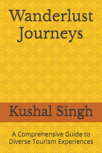 Wanderlust Journeys: A Comprehensive Guide to Diverse Tourism Experiences