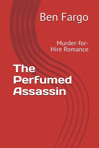 The Perfumed Assassin: Murder-for-Hire Romance