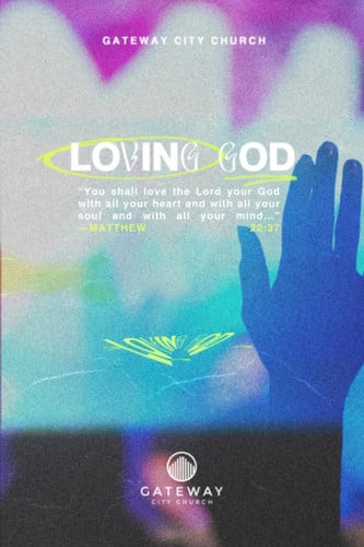 Loving God: A Six Week Devotional Study to Deepen Your Relationship With Our Lord Jesus