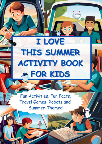 I Love This Summer activity book for kids: Fun activities, fun facts ,travel games for kids (Holiday books for kids)