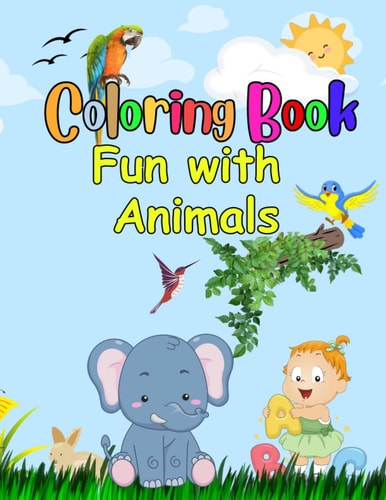 My First Toddler Coloring Book: Fun with Birds, Flowers,Colors, and Animals! (Kids coloring activity books)