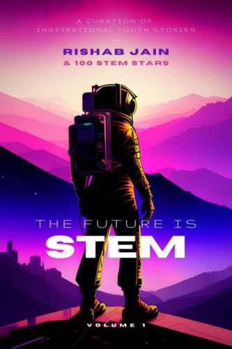 The Future is STEM A Curation of Inspirational Youth Stories Paperback