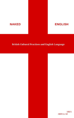 Naked English: British Cultural Practises and English Language