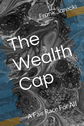 The Wealth Cap: A Fair Race For All