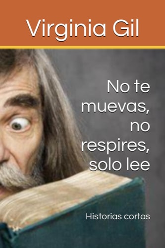 No te muevas, no respires, solo lee (Spanish Edition)