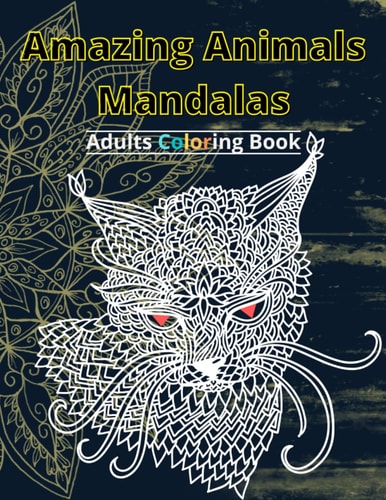 Amazing Animals Mandalas: Adult Coloring Book, Stress Relieving Animal Designs
