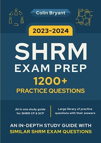 SHRM EXAM PREP 2023-2024: A study guide and 1200+ practice questions to help you pass the SHRM CP & SCP with ease