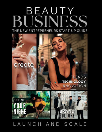 Beauty Business | The New Entrepreneur's Start Up Guide to Launch a Business: Your Essential Blueprint for Launching and Succeeding as a New Entrepreneur in the Beauty Industry